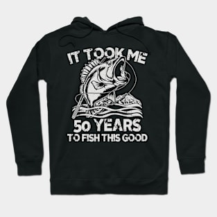 It Took Me 50 Years To Fish 50th Birthday Gift Hoodie